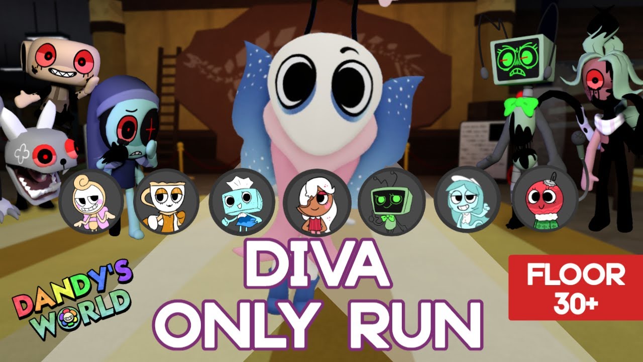 DIVA ONLY RUN DANDY'S WORLD (FLOOR 30+)
