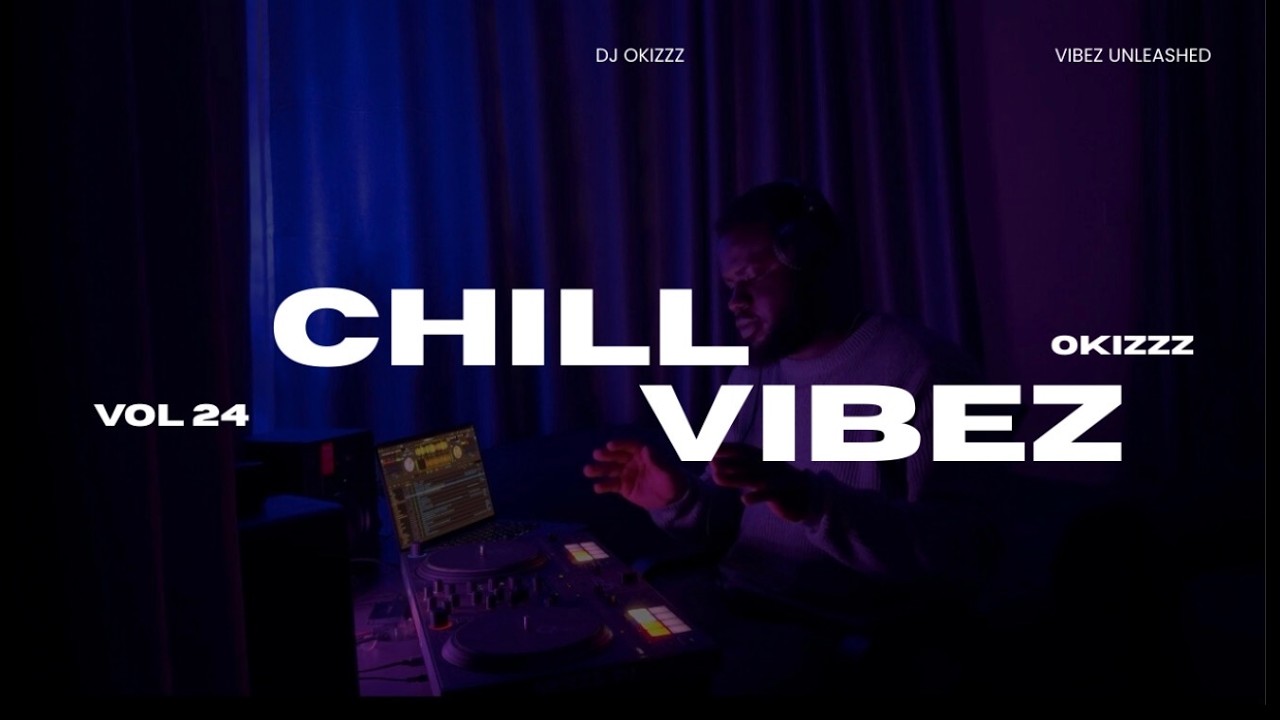 CHILL ROAD TRIP VIBEZ MIX|VOL 24|DJ OKIZZZ|RNB,AFROBEATS,DANCEHALL,KENYAN