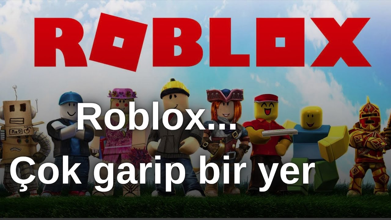 Roblox... Garip bir yer.