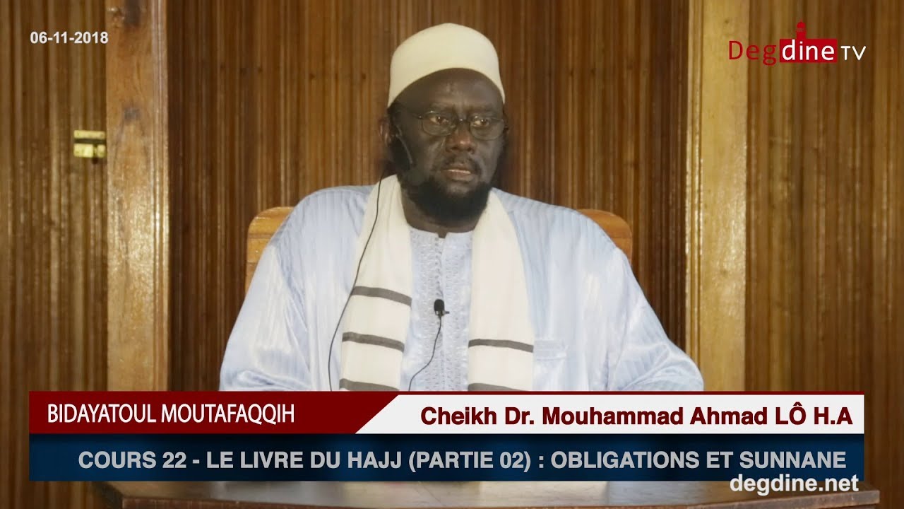 Bidayatoul Moutafaqqih Cours 22 06-11-18 | Le livre du Hajj_02 | Cheikh Dr. Mouhammad Ahmad LÔ H.A