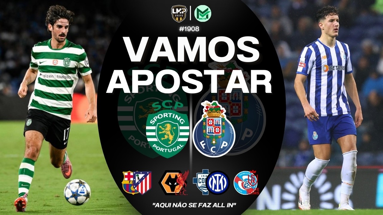 Terça feira de clássio Sporting vs Porto com Vamos Apostar 1908.