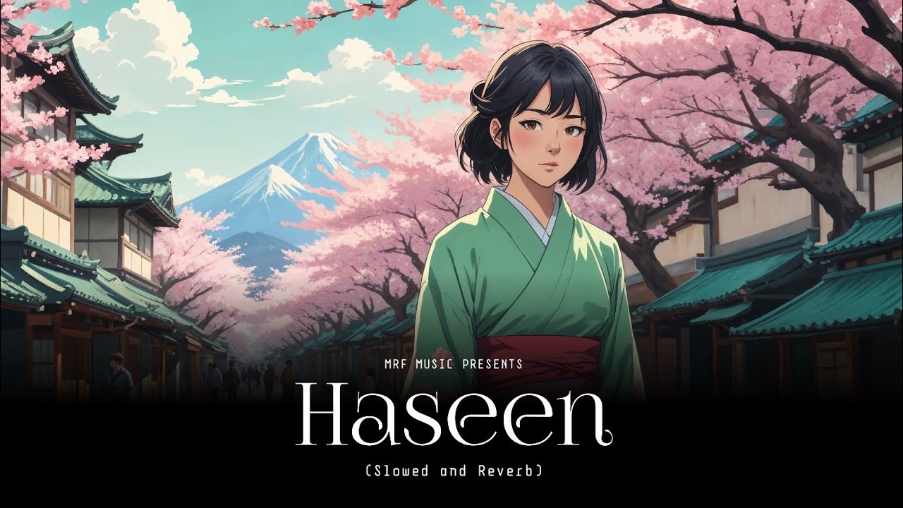 Haseen (Slowed and Reverb) | Talwiinder | MRF MUSIC