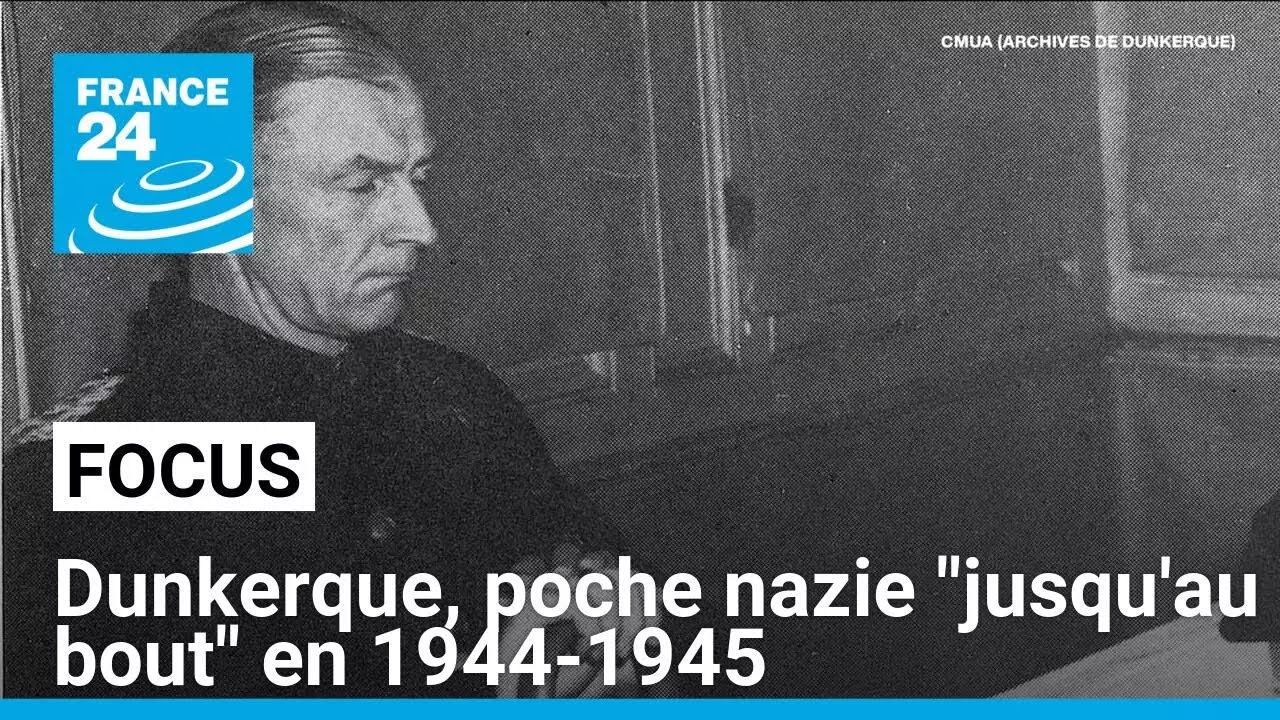 Dunkerque, poche nazie "jusqu'au bout" en 1944-1945 • FRANCE 24