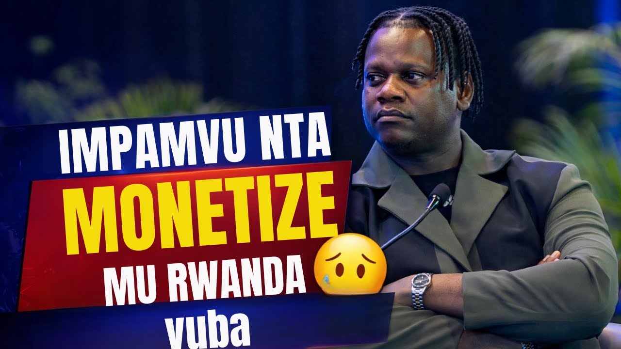 Dore Impamvu YouTube Monetization itazaboneka  Vuba Mu Rwanda 🇷🇼|Bimwe mubyo Bruce melody yavuze