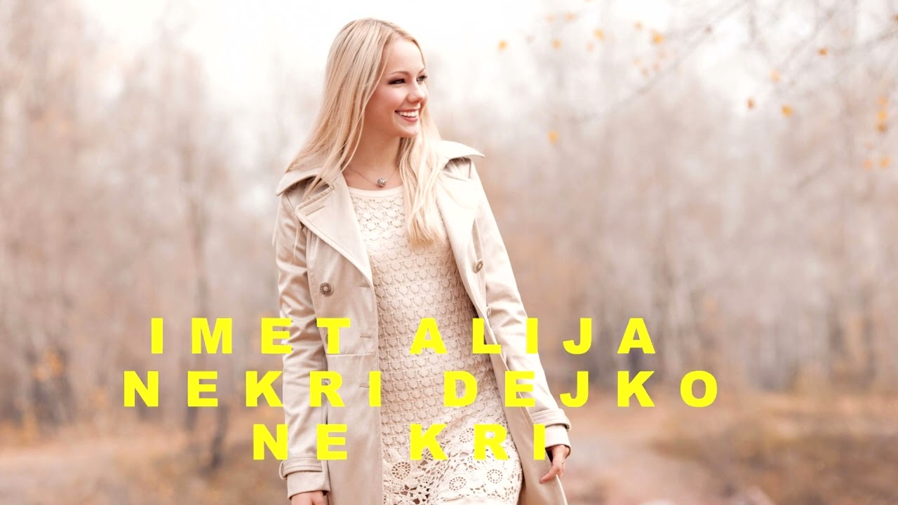 IMET ALIJA   NEKRI DEJKO NE KRI