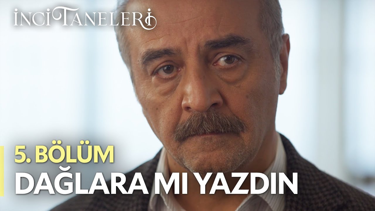 Dağlara Mı Yazdın - İnci Taneleri (5. Bölüm)