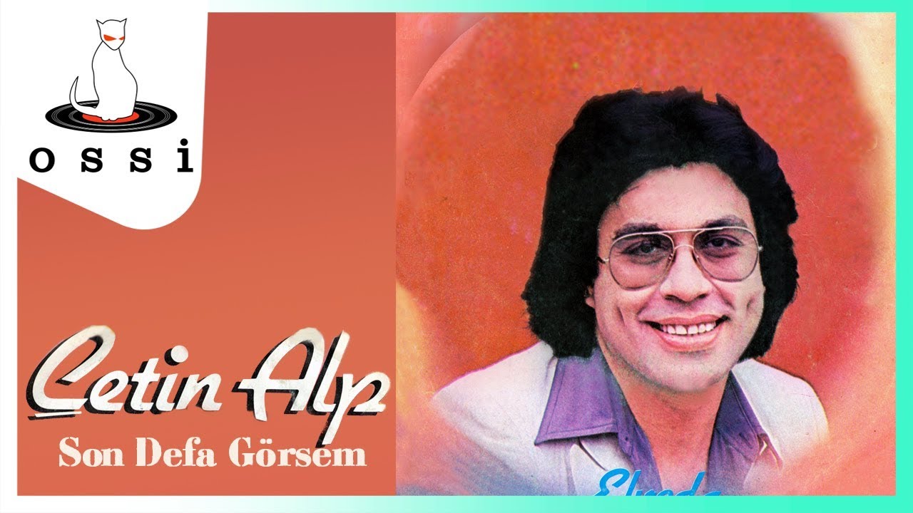 Çetin Alp - Son Defa Görsem