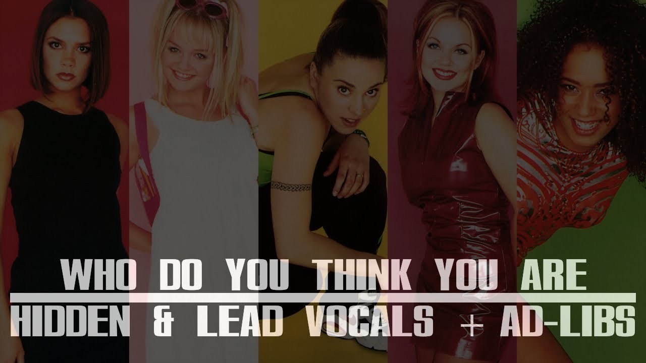Spice Girls - Who Do You Think You Are (Hidden/Background & Lead Vocals + Ad-libs)