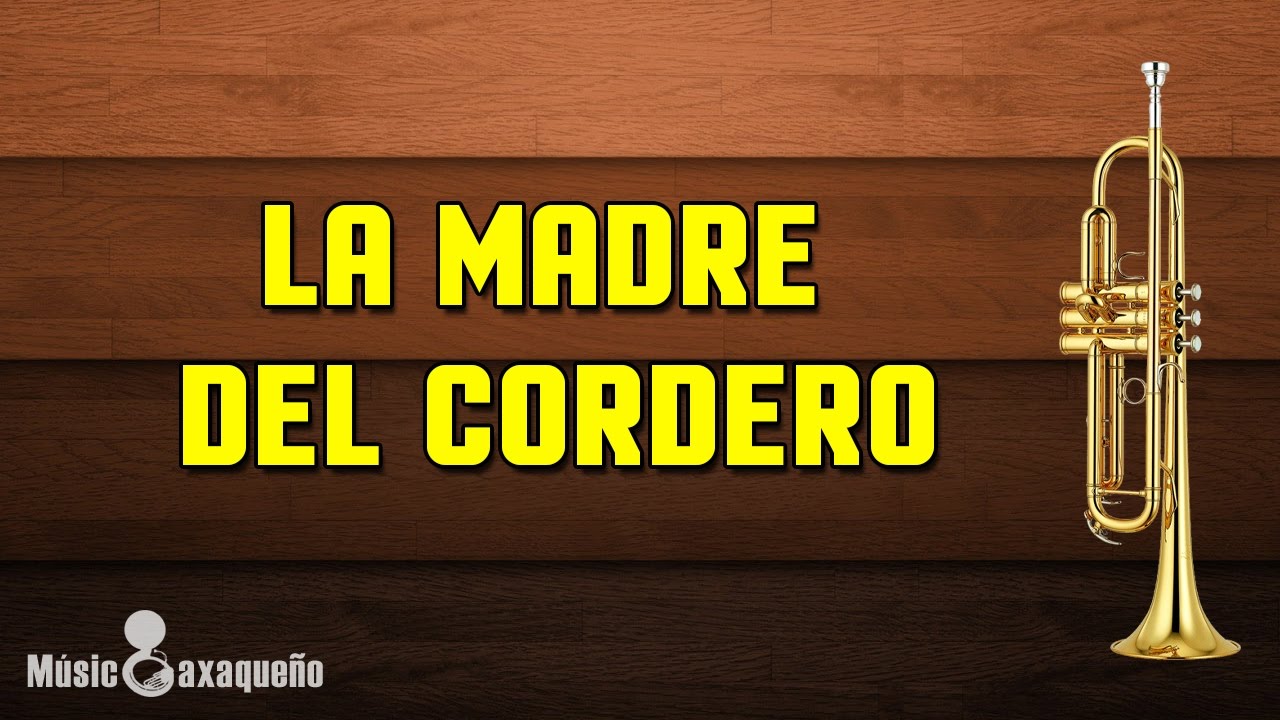 LA MADRE DEL CORDERO / Gerónimo Giménez / MÚSICOAXAQUEÑO