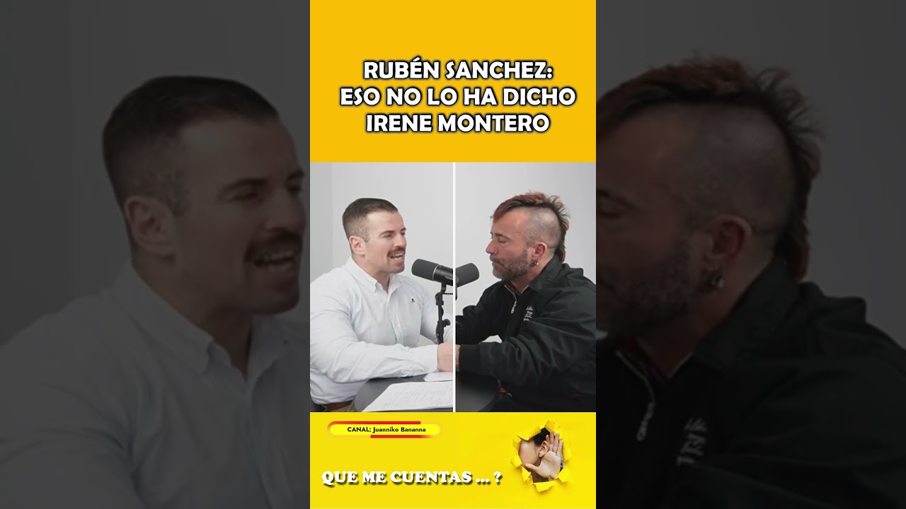 RUB&Eacute;N SANCHEZ DICE QUE IRENE MONTERO NO DIJO ESO