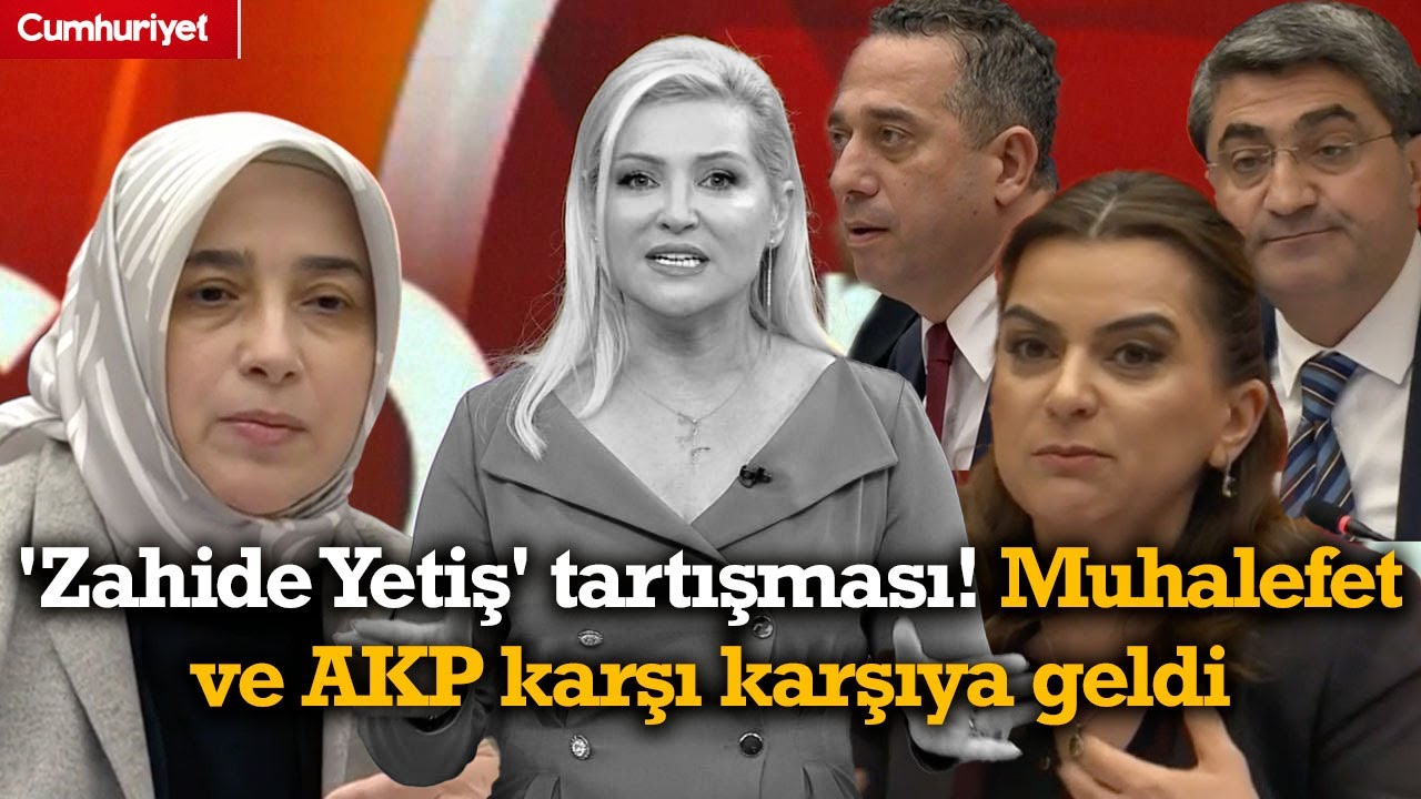 'Zahide Yetiş' tartışması! Muhalefet ve AKP karşı karşıya geldi: Kadına nasıl fayda sağlayabiliriz?