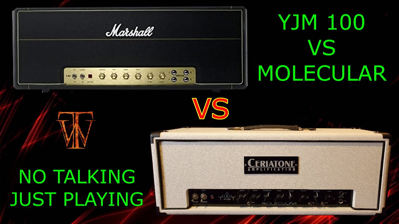 Marshall YJM 100 VS Ceriatone Molecular 100