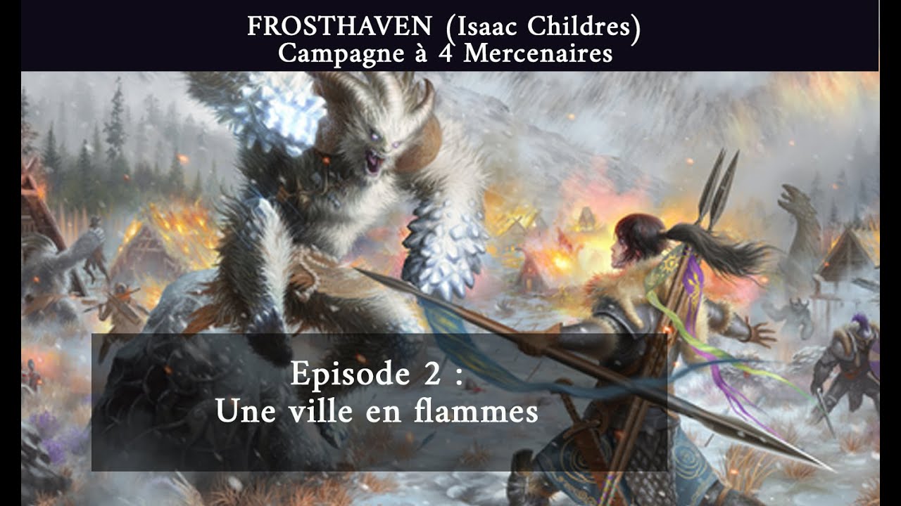 FROSTHAVEN - Campagne - Ep2 - Une ville en flammes