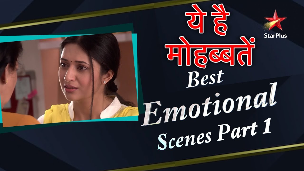 Ye Hai Mohabbatein | Best Emotional Scenes Part 1