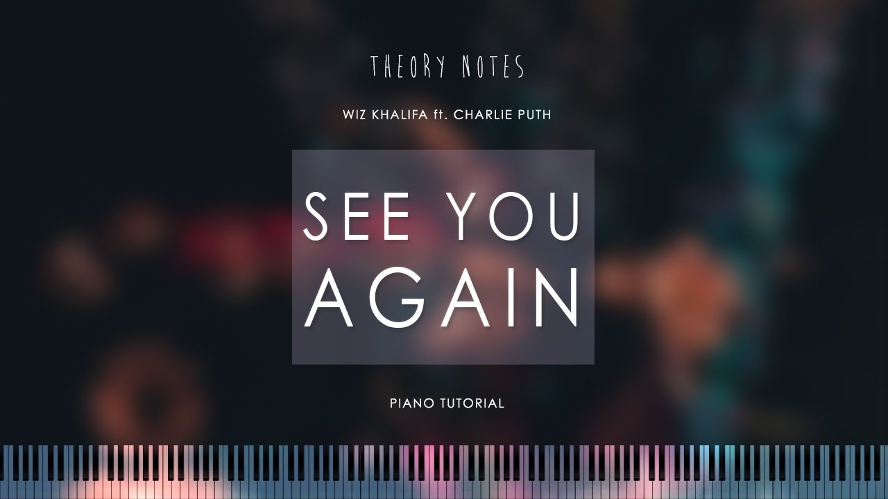 How to Play Wiz Khalifa ft. Charlie Puth - See You Again | Theory Notes Piano Tutorial