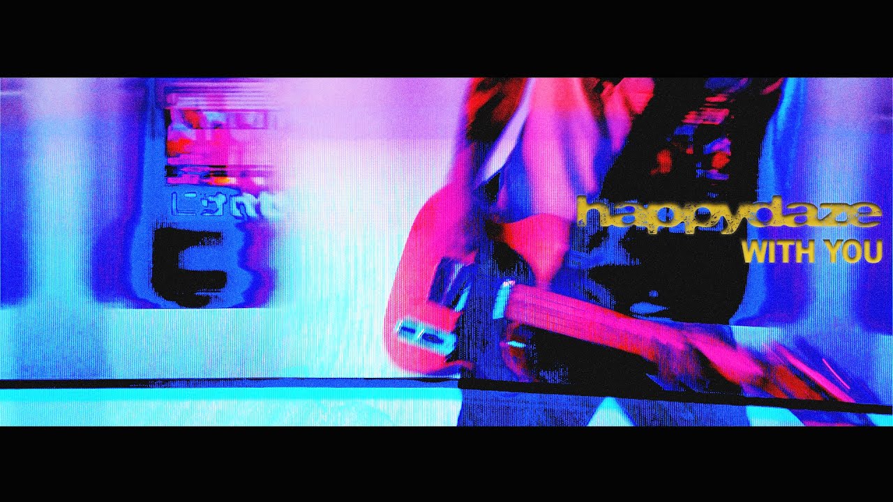 happydaze - With You