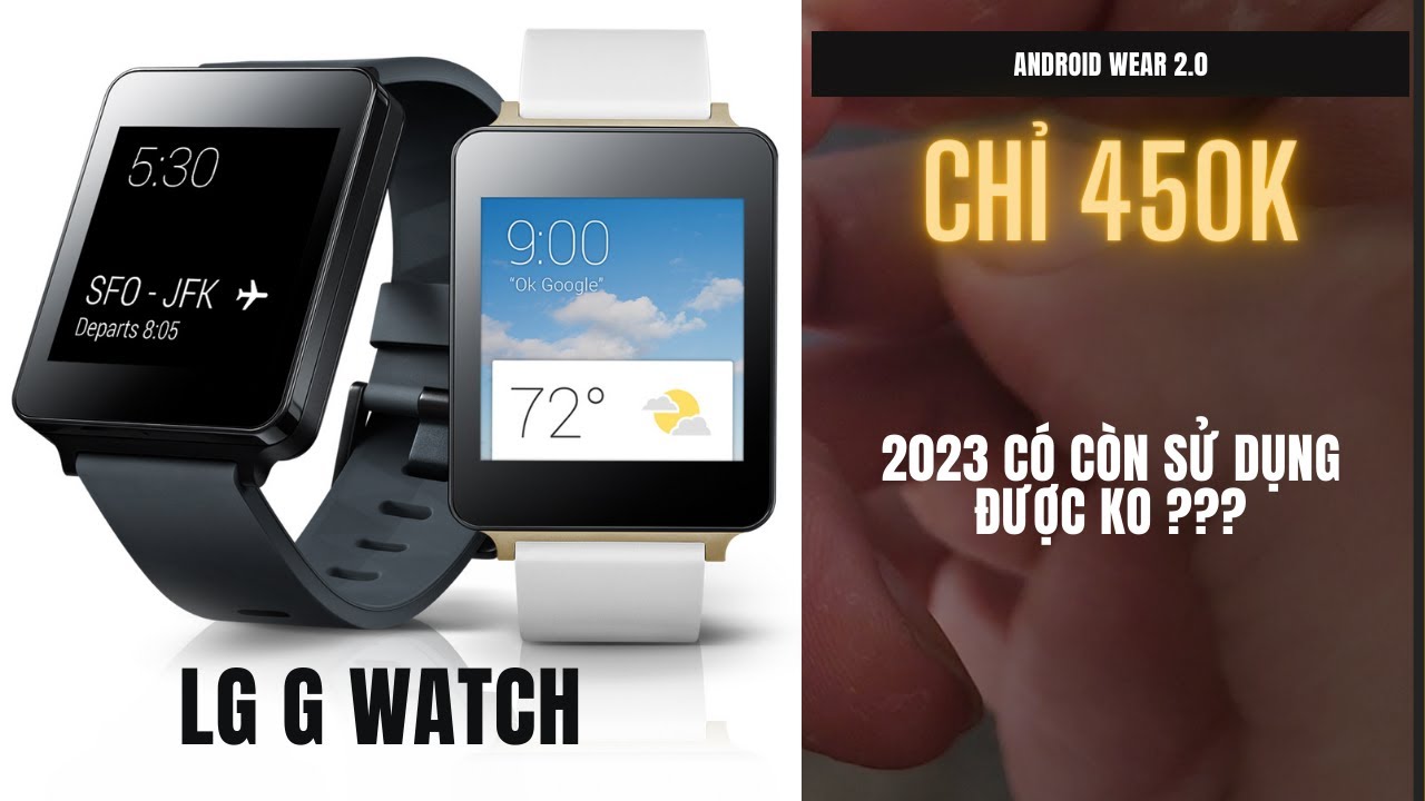 ĐH thông minh Android Wear - 2023 có còn chạy ổn??? LG G Watch