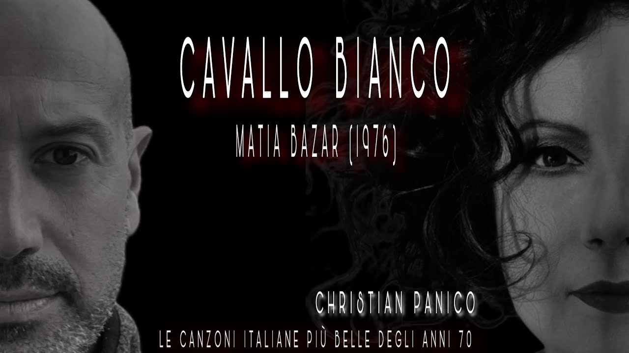 CAVALLO BIANCO - MATIA BAZAR COVER MASCHILE - Testo