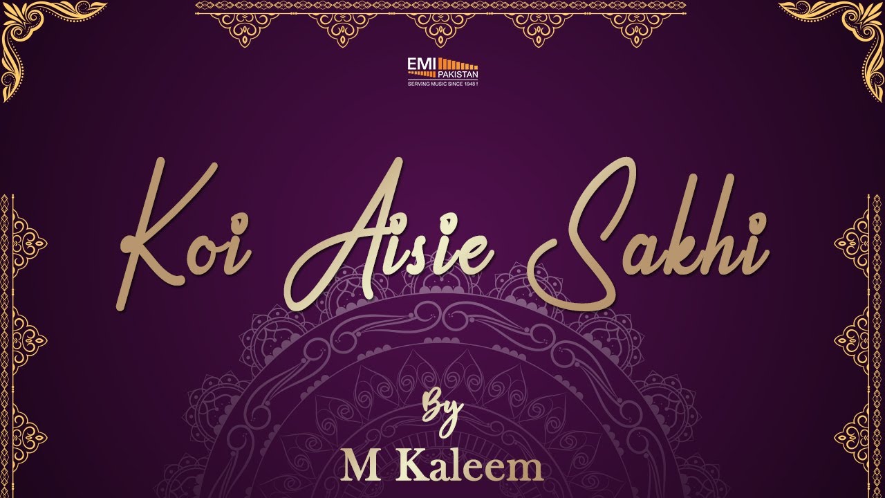 Koi Aisie Sakhi | M Kaleem | EMI Pakistan Originals