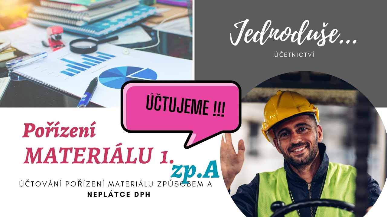 ÚČTOVÁNÍ  MATERIÁLU snadno - NAUČ SE ÚČTOVAT jednoduše - ÚČTOVÁNÍ ZÁSOB způsobem A