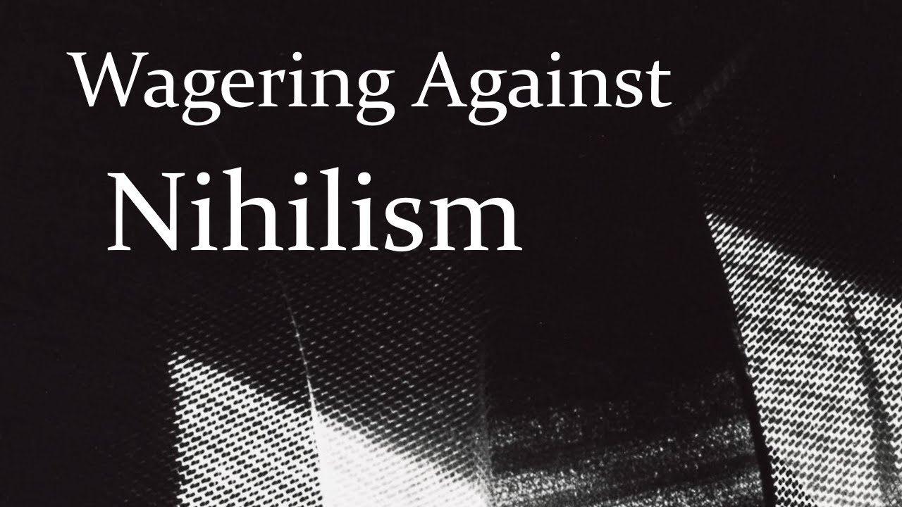 Wagering Against Nihilism