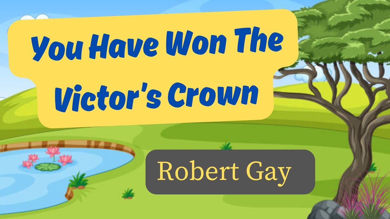You Have Won The Victors Crown Robert Gay