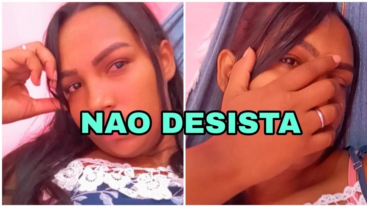 Não desista por causa de ninguém 
