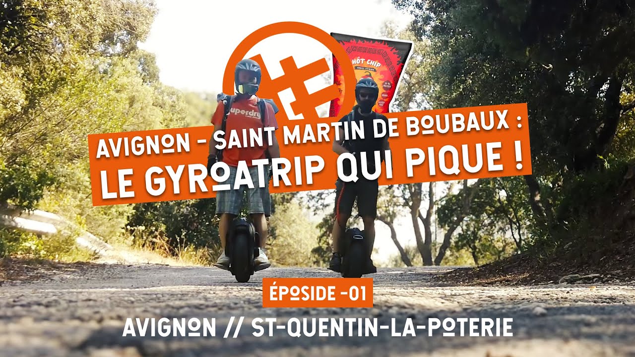 Avignon - Saint Martin de Boubaux : le gyroatrip qui pique ! | EP-01