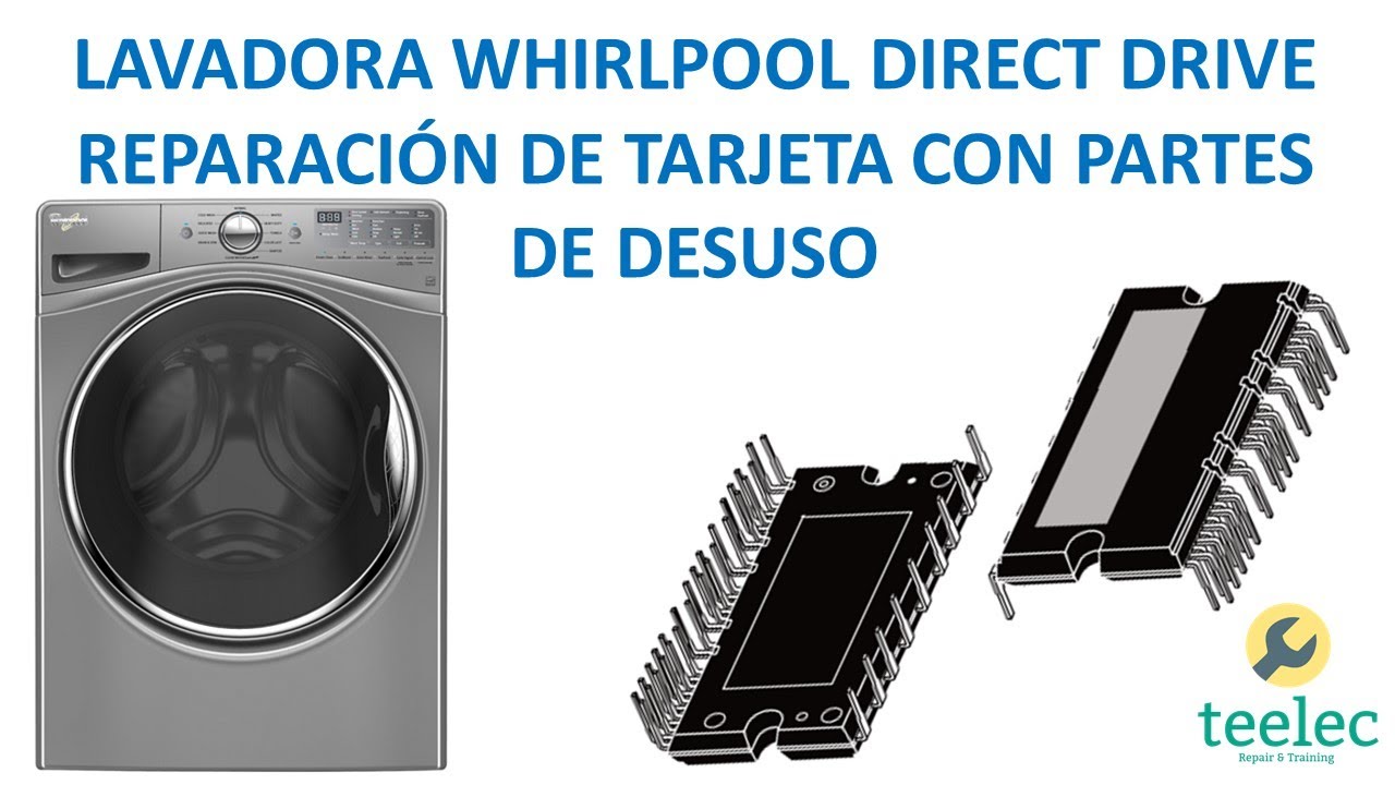 Lavadora Whirlpool Direct Drive, Falla en Tarjeta Electrónica, Reparación con Partes de Desuso.