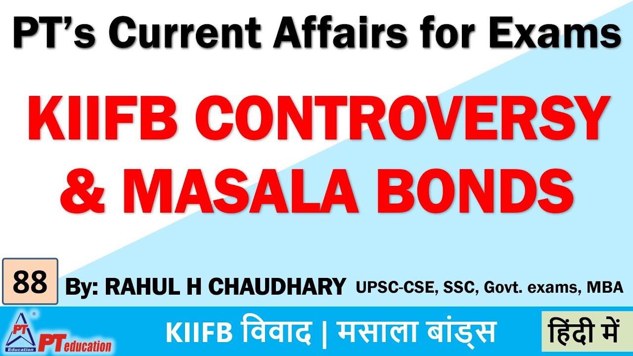 KIIFB CONTROVERSY AND MASALA BONDS - Current Affairs for Exams | UPSC-CSE, SSC, Govt. exams
