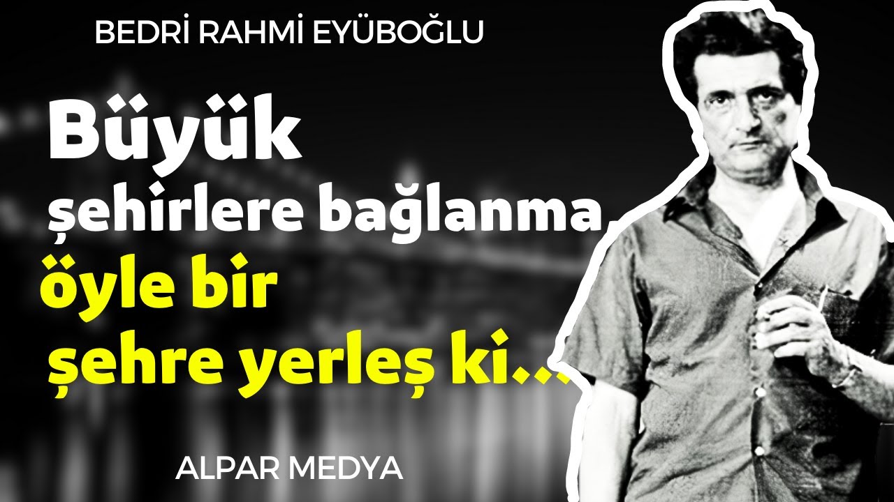 Bedri Rahmi Eyüboğlu Duygu Yüklü Güzel Sözleri - Rahmi Eyüboglu Şiirleri I En Güzel Alıntılar