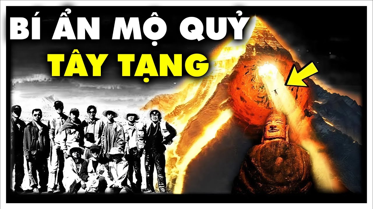 Mộ Cổ Tà Ác Nhất Tây Tạng: Kẻ Trộm Mộ Phát Điên, Khảo Cổ Gia Bỏ Chạy | Thế Giới Cổ Đại