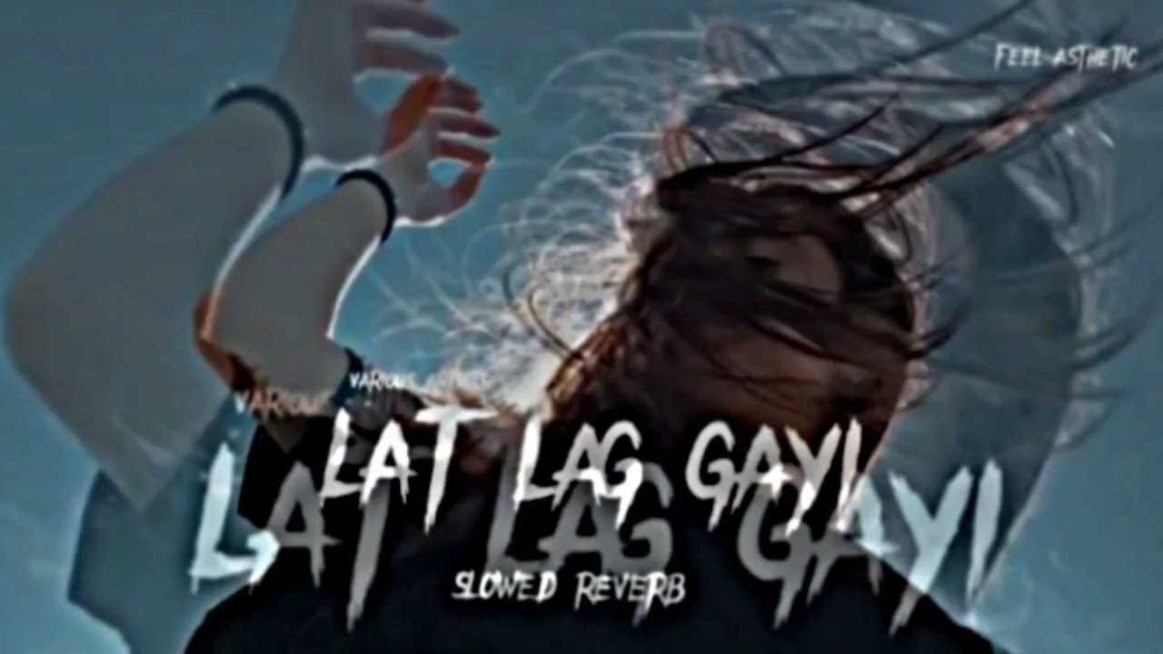 Lat lag gayi (Slowed + Reverb) Song Lofi song #youtubesong #trendingsong #vairalsong #viralvideo