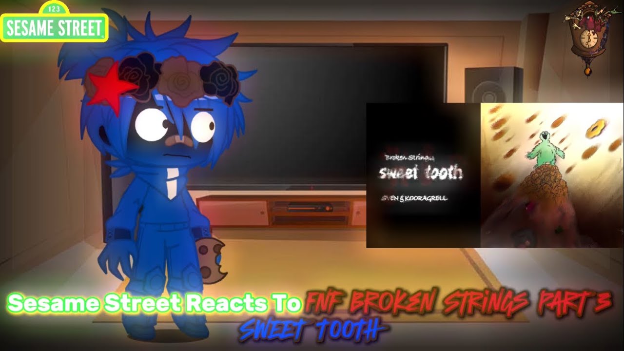 Sesame Street Reacts To FNF Broken Strings Part 3 SWEET TOOTH