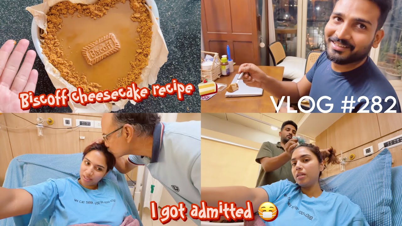 HOSPITAL MEIN ADMIT HONA PADA 😷 || BISCOFF CHEESECAKE RECIPE 😍