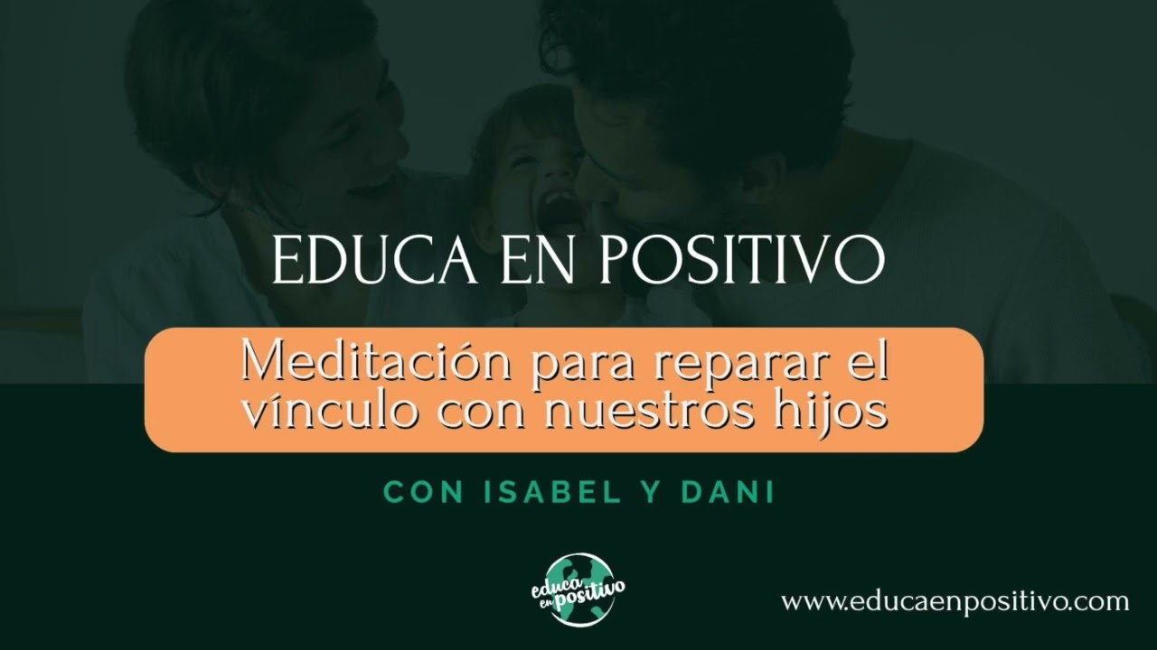 Meditación para reparar el vínculo con nuestros hijos