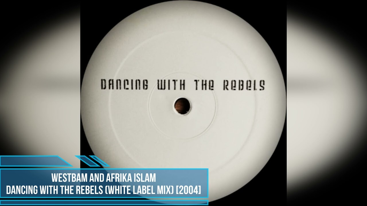 WestBam and Afrika Islam – Dancing with The Rebels (White Label Mix) [2004]