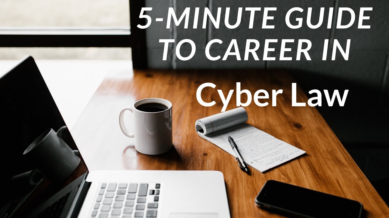 5-Minute Guide to a Career in Cyber Law