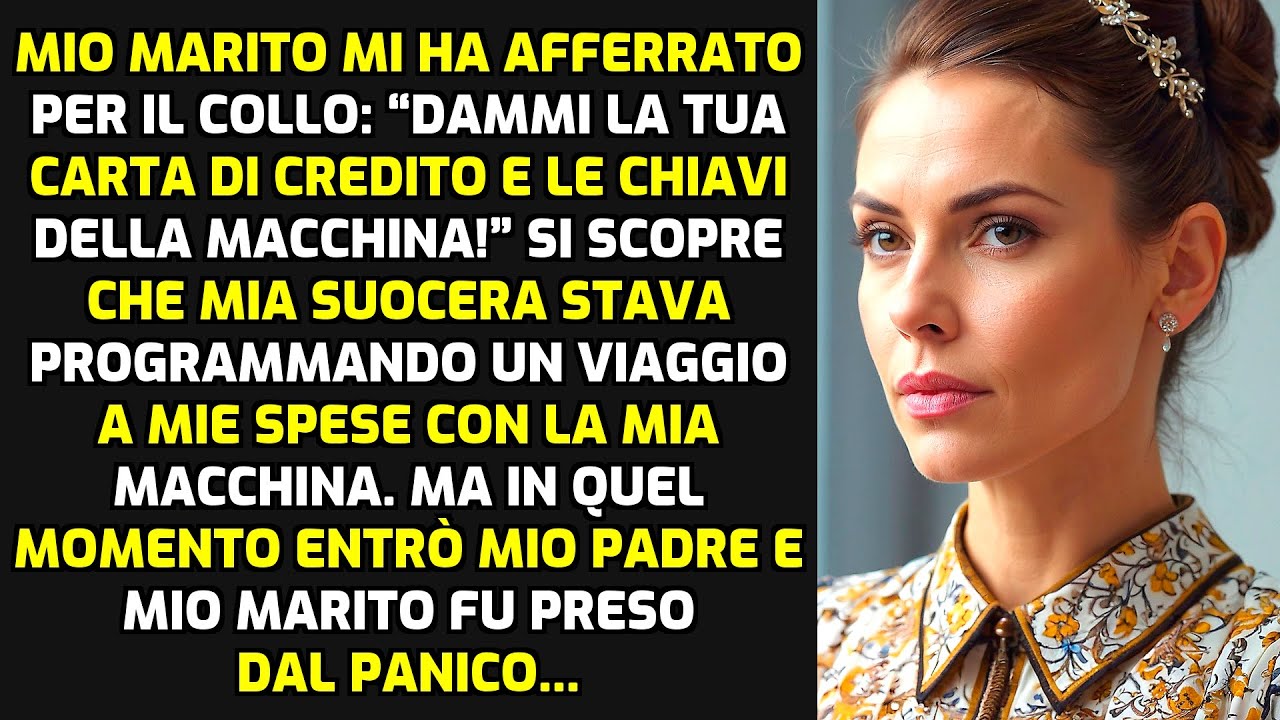 Mio Marito Mi Ha Afferrato: "Dammi La Tua Carta Di Credito E Le Chiavi Della Macchina!" STORIE VITA