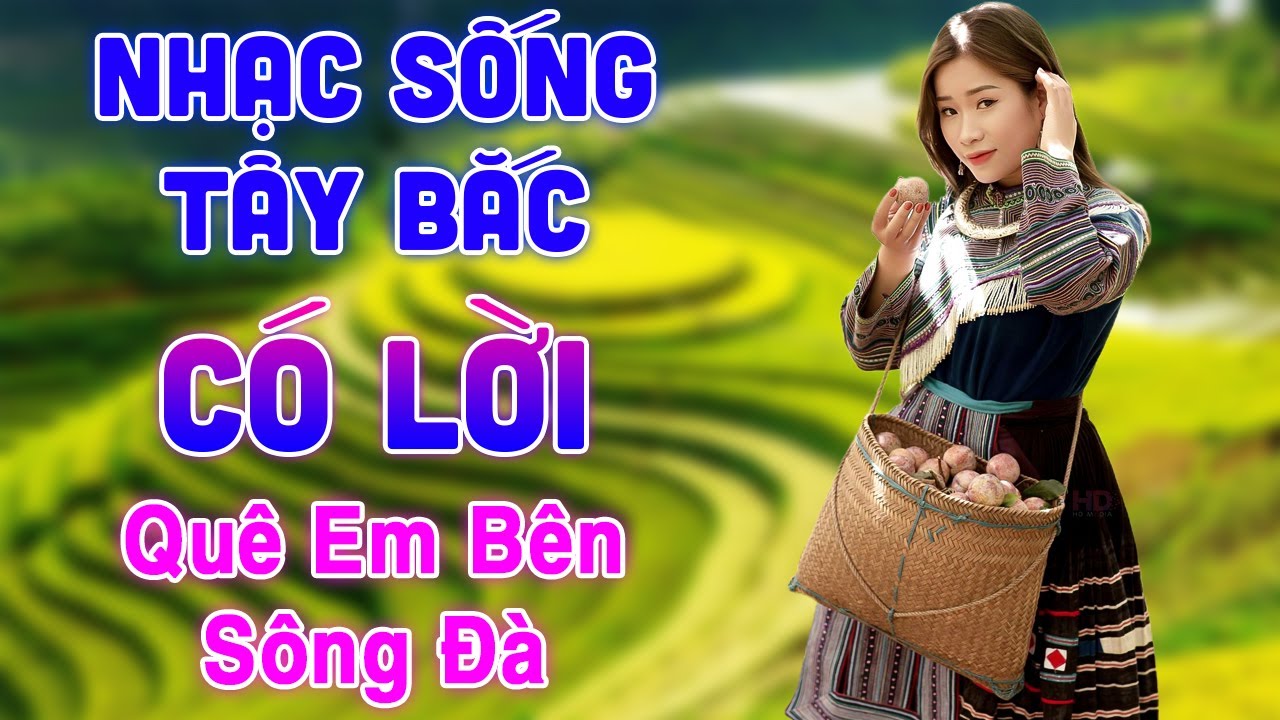 Quê Em Bên Sông Đà - Nhạc Sống Tây Bắc Hay Nhất - LK Nhạc Sống Tây Bắc Vang Dội Khắp Núi Rừng