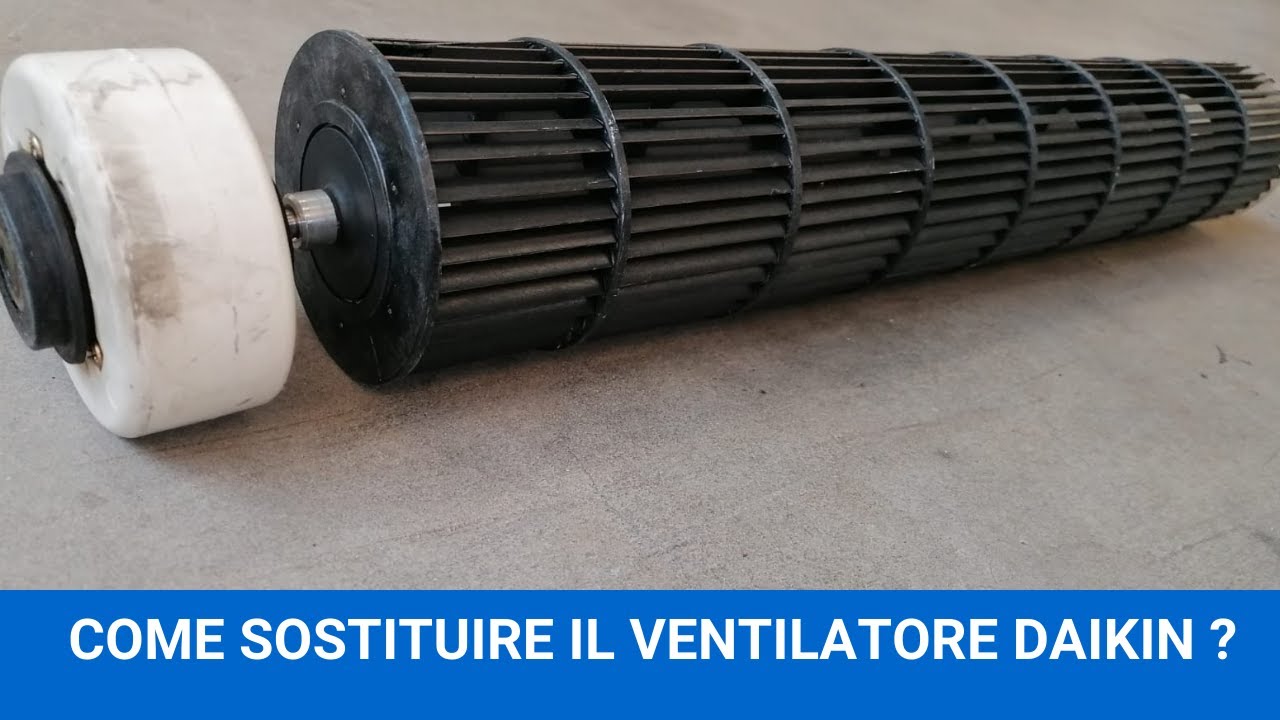 COME SOSTITUIRE UN VENTILATORE DAIKIN DANNEGGIATO!