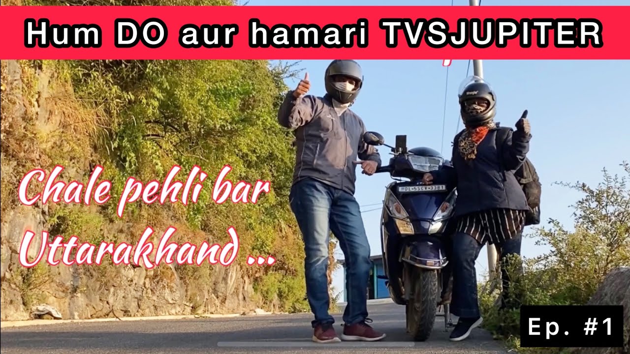 First Long Trip on TVS Jupiter | Chale pehli bar Uttarakhand | Couple Road Trip on Scooty