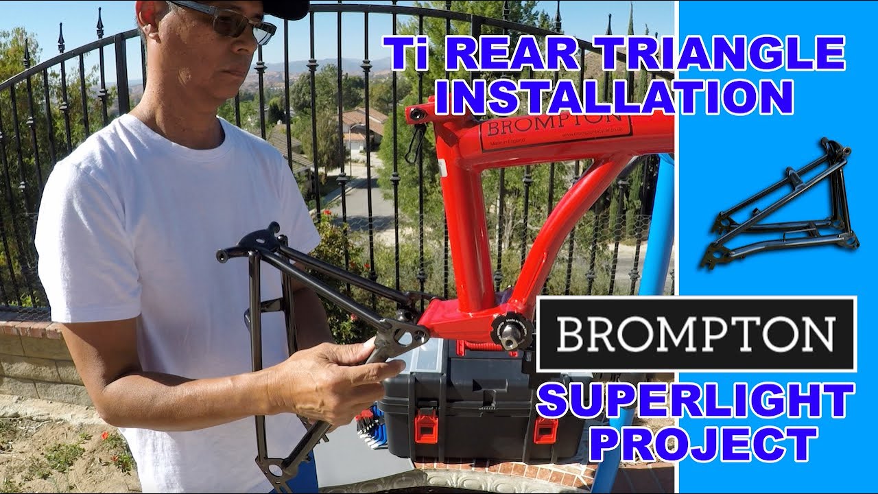 PROJECT PART 7: Superlight Brompton - Ti rear triangle installation