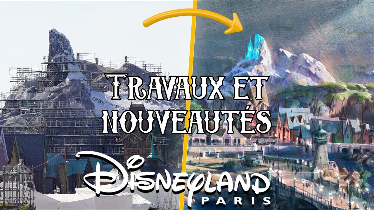 TRAVAUX ET NOUVEAUTÉS À DISNEYLAND PARIS (Land La Reine des Neiges, ...)