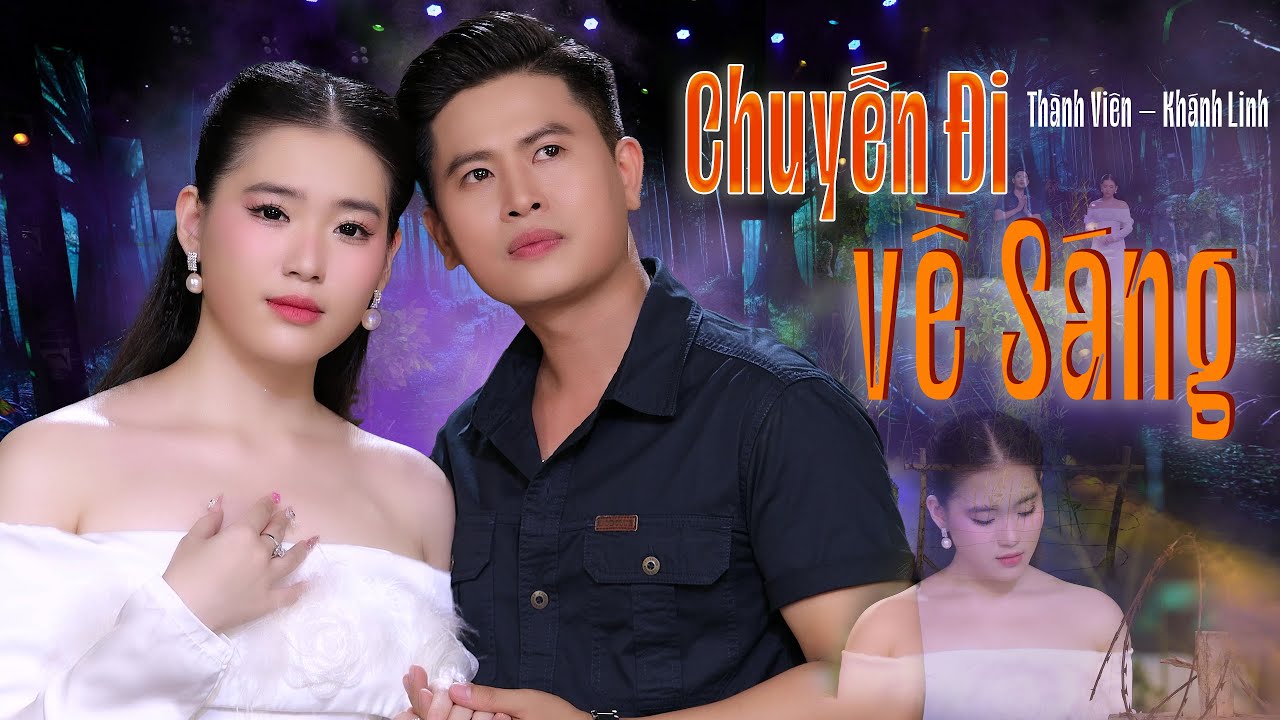 Chuyến Đi Về Sáng - Thành Viên ft Khánh Linh | Song Ca Vàng