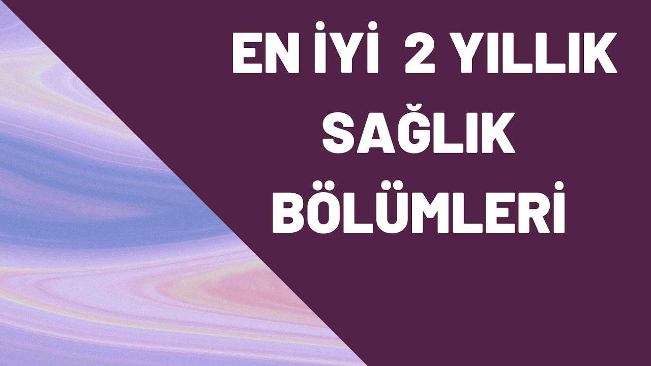 En İyi 2 Yıllık Sağlık Bölümleri