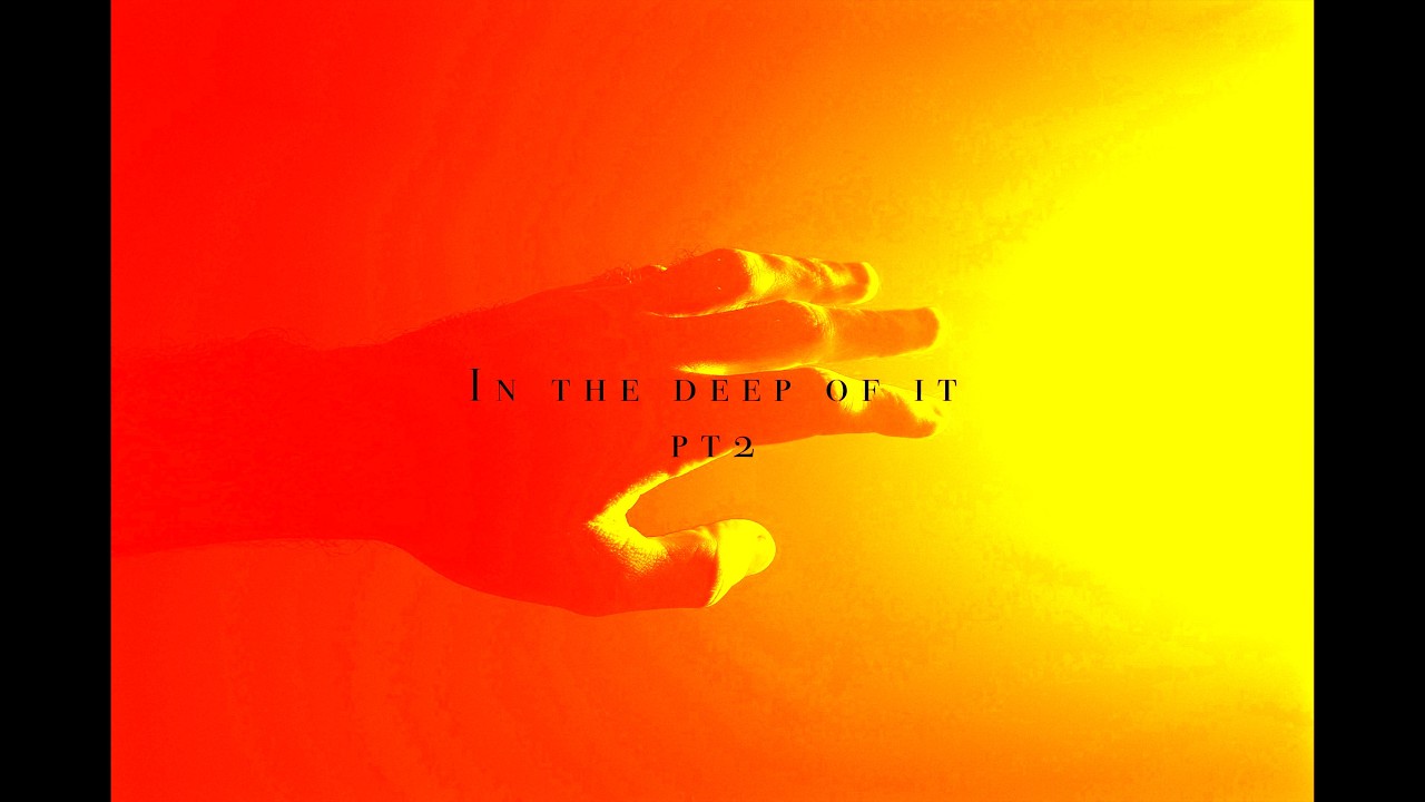 In the deep of it pt2