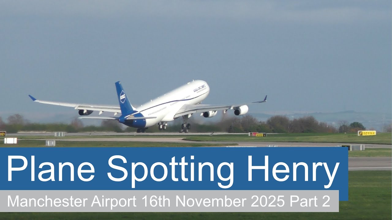 Manchester Airport (MAN-EGCC) 16th November 2025 - Part Two