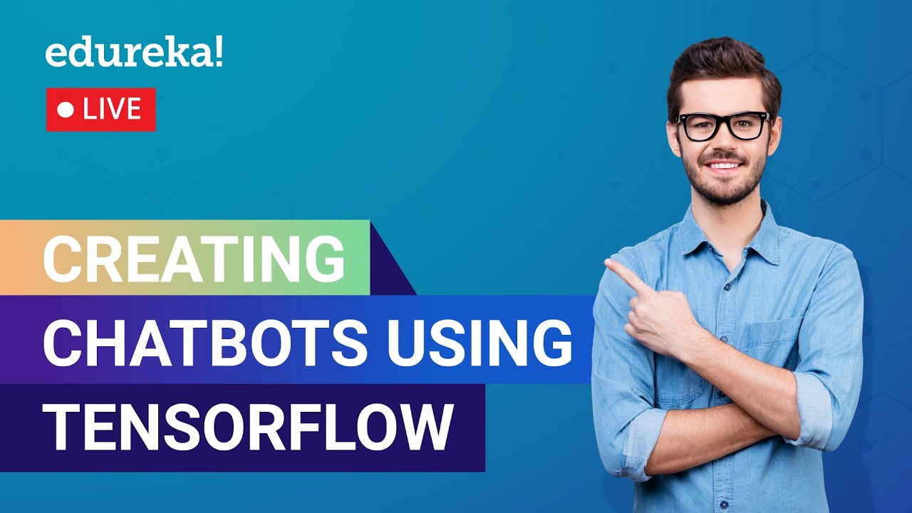 Создание чат-ботов с использованием TensorFlow | Учебное пособие по чат-ботам | Edureka | AI Live...