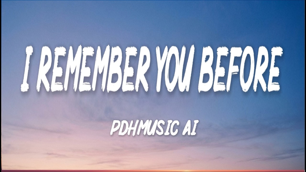 I Remember You Before – Romantic Love Song | Lyric Video